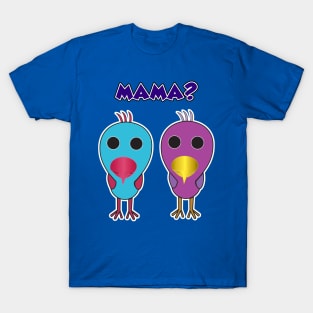 Baby Opila Birds are looking for their Mama! T-Shirt